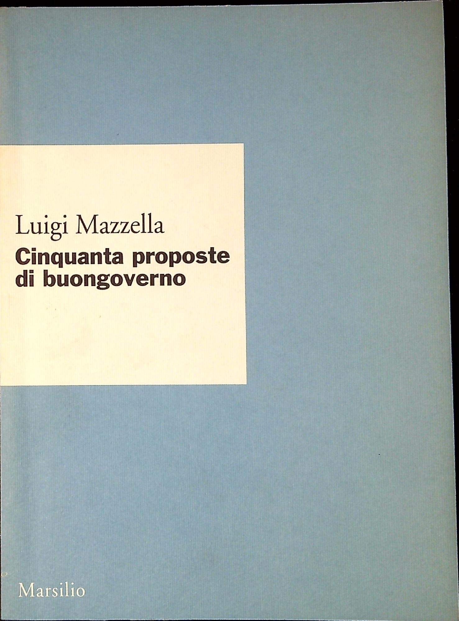 Cinquanta proposte di buon governo (Ricerche) Social Sciences