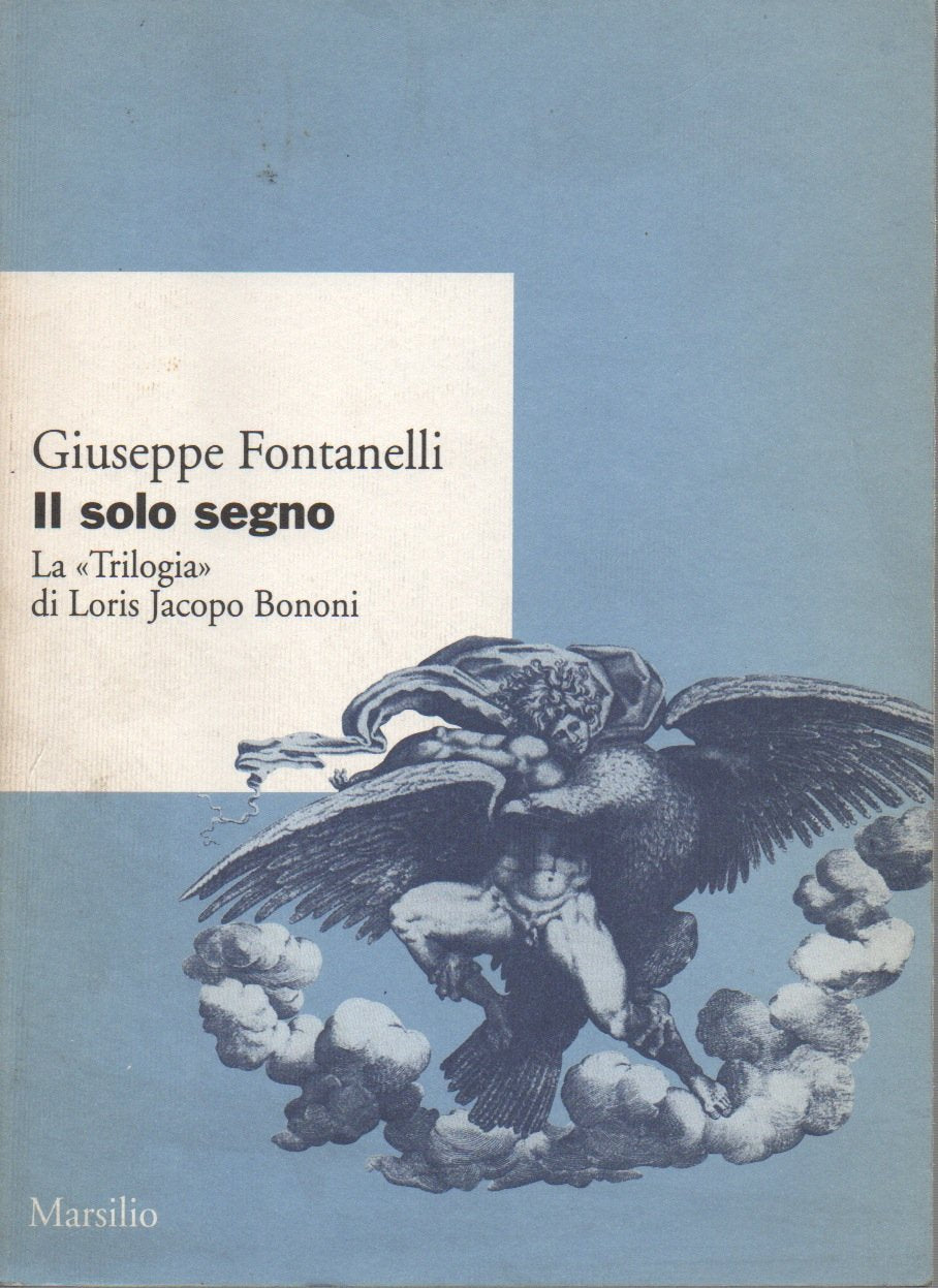 Il solo segno. La «Trilogia» di Loris Jacopo Bonomi (Ricerche) Contemporary literature
