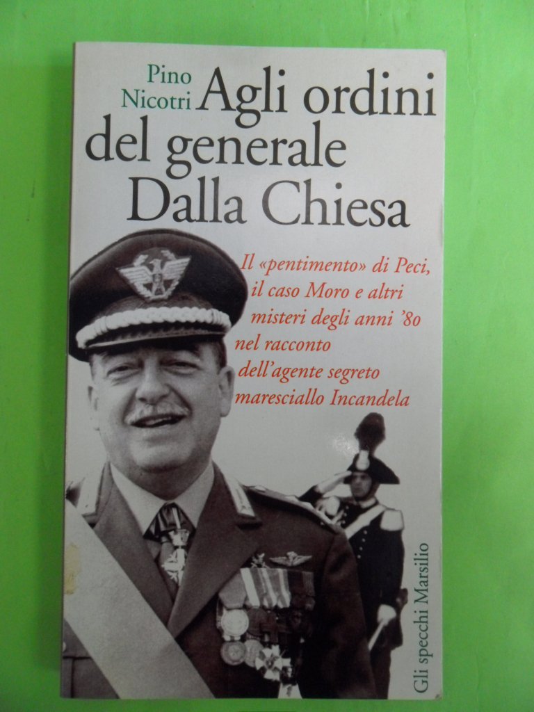 Agli ordini del generale Dalla Chiesa. I misteri degli anni '80 nel racconto del maresciallo Incandela Politics & History