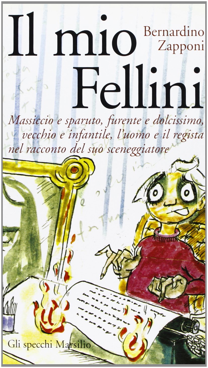 Il mio Fellini. Massiccio e sparuto, furente e dolcissimo, vecchio e dolcissimo, vecchio e infantile, l'uomo e il regista nel racconto del suo sceneggiatore Film, Art & Culture