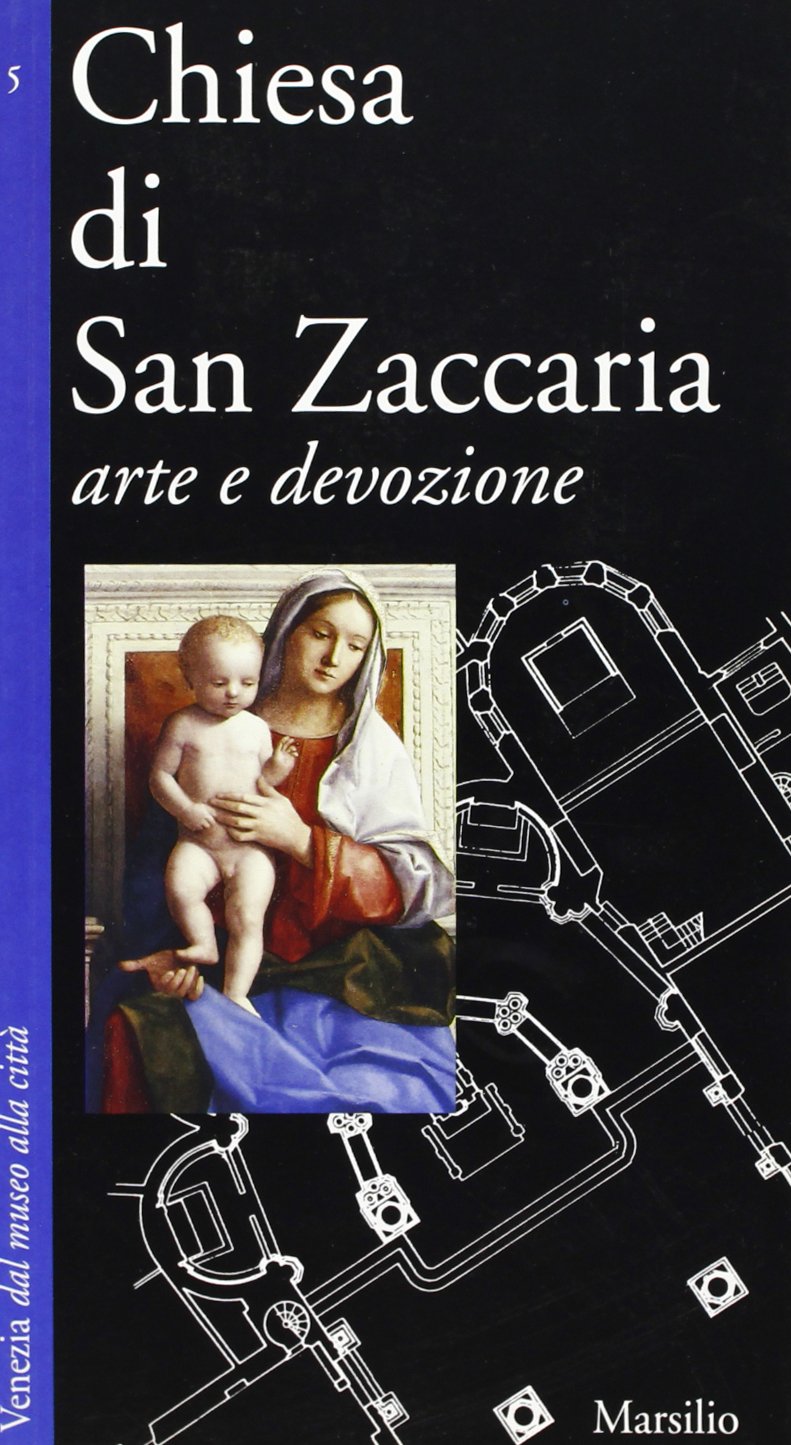 Chiesa di San Zaccaria. Arte e devozione (Guide. Chiese di Venezia, Band 5) Leisure, Home & Garden