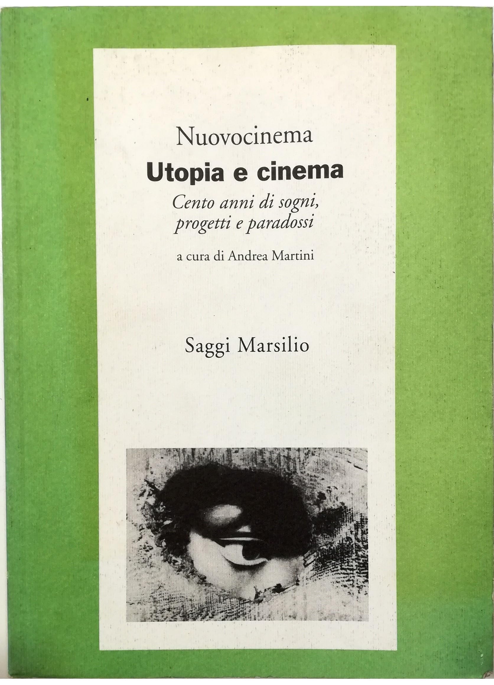Utopia e cinema. Cento anni di sogni, progetti e paradossi (Saggi. Nuovocinema) Film, Art & Culture