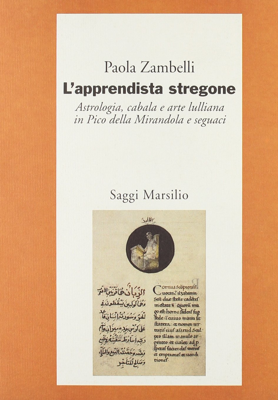 L'apprendista stregone. Astrologia, cabala e arte lulliana in Pico della Mirandola e seguaci (Saggi. Critica) Politics & History