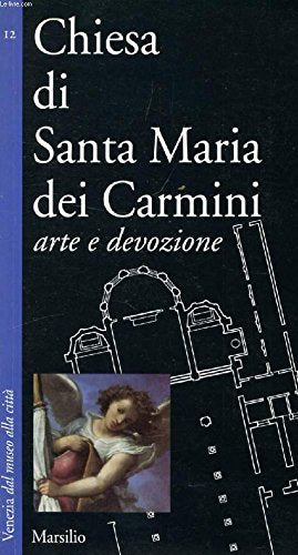 Chiesa di Santa Maria dei Carmini. Arte e devozione (Guide. Chiese di Venezia, Band 12) Leisure, Home & Garden
