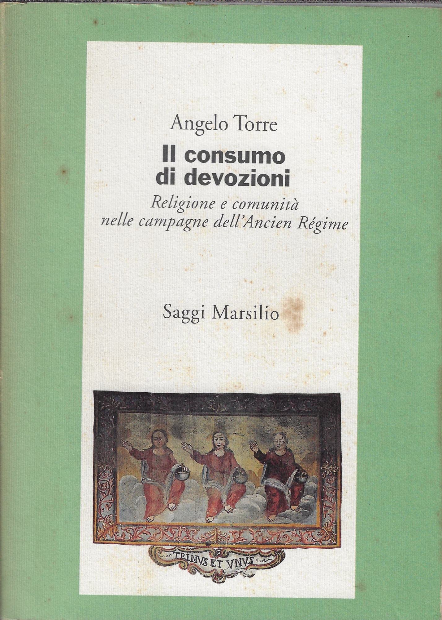 Il consumo di devozioni. Religione e comunità nelle campagne dell'ancien régime (Saggi. Storia e scienze sociali) Books