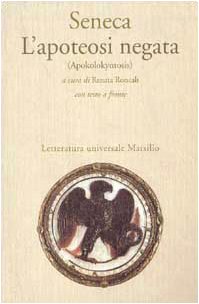 L'apoteosi negata (Apokolokyntosis) (Letteratura universale. Il convivio) Historical Fiction