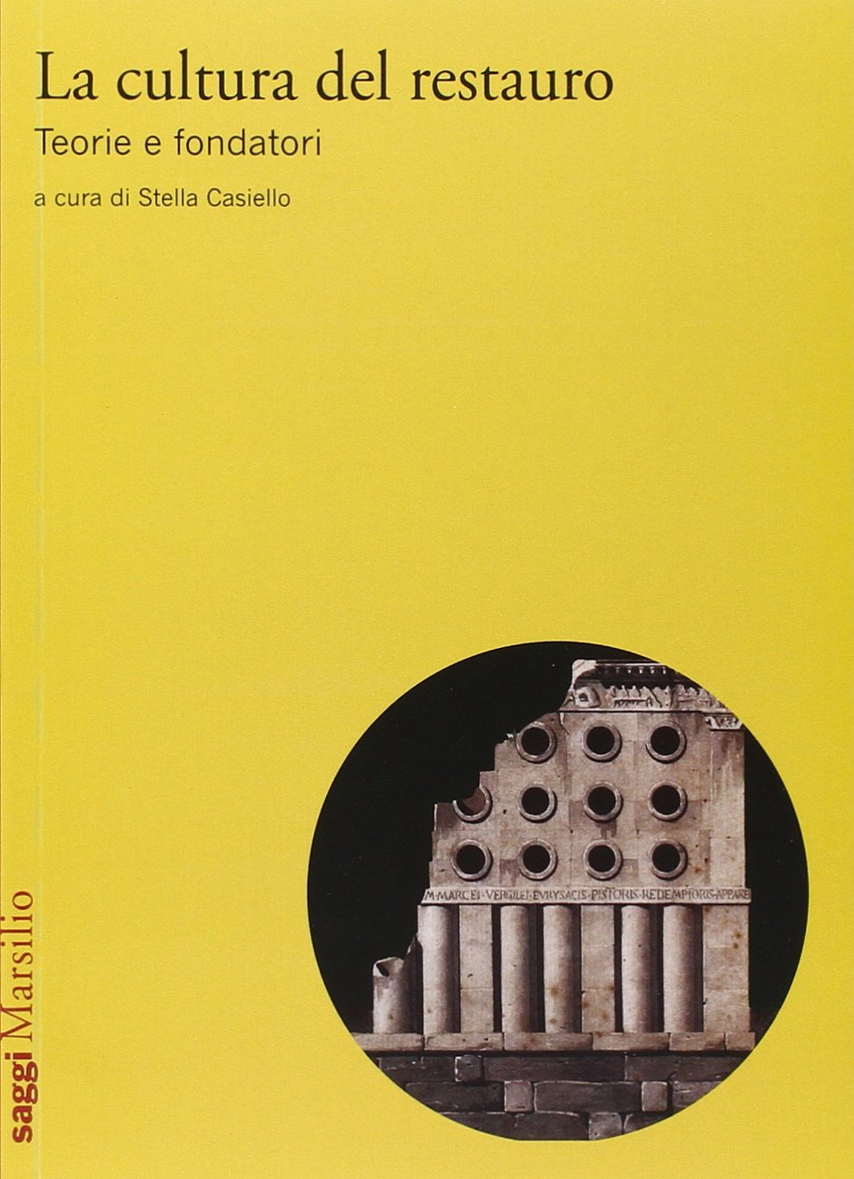 La cultura del restauro. Teorie e fondatori (Saggi) Social Sciences