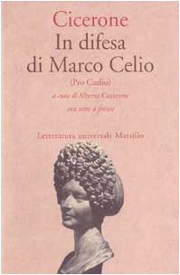 In difesa di Marco Celio (Pro Caelio) (Letteratura universale. Il convivio) Historical Fiction