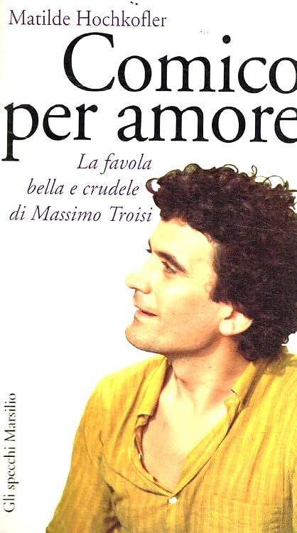 Comico per amore. La favola bella e crudele di Massimo Troisi (Gli specchi) Film, Art & Culture