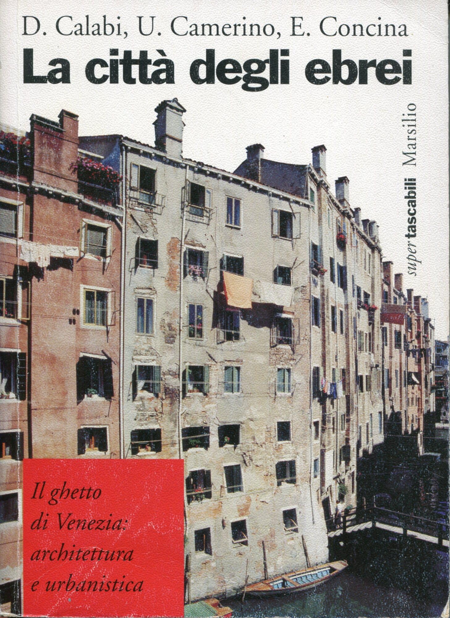 La città degli ebrei. Il ghetto di Venezia: architettura e urbanistica (I tascabili Marsilio, Band 15) Politics & History