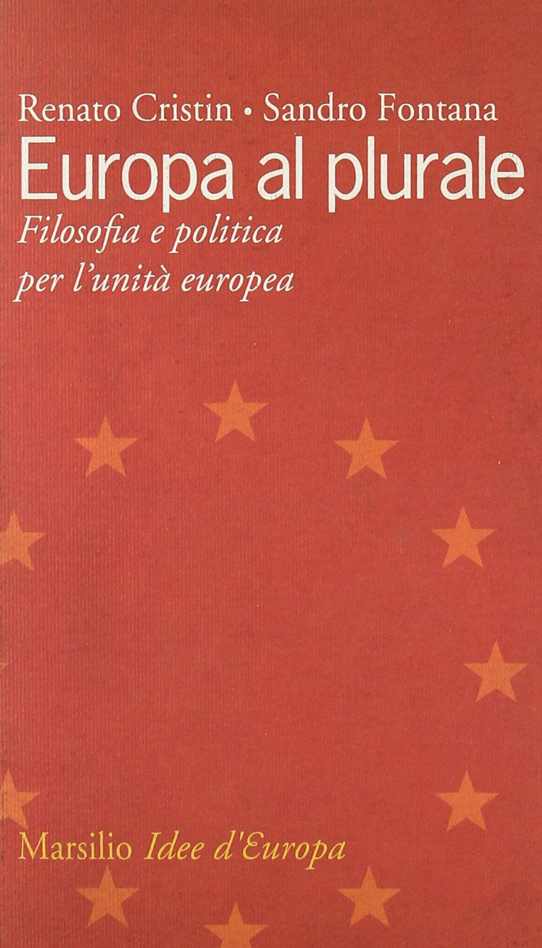 Europa al plurale. Filosofia e politica per l'unità europea book