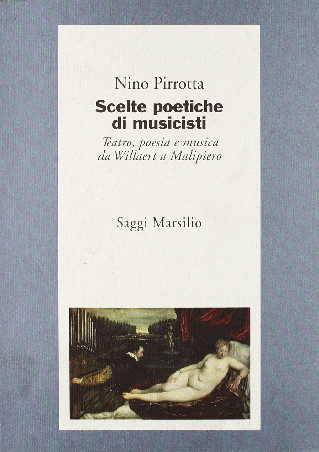 Scelte poetiche di musicisti. Teatro, poesia e musica da Willaert a Malipiero (Saggi. Musica critica) Arts & Music