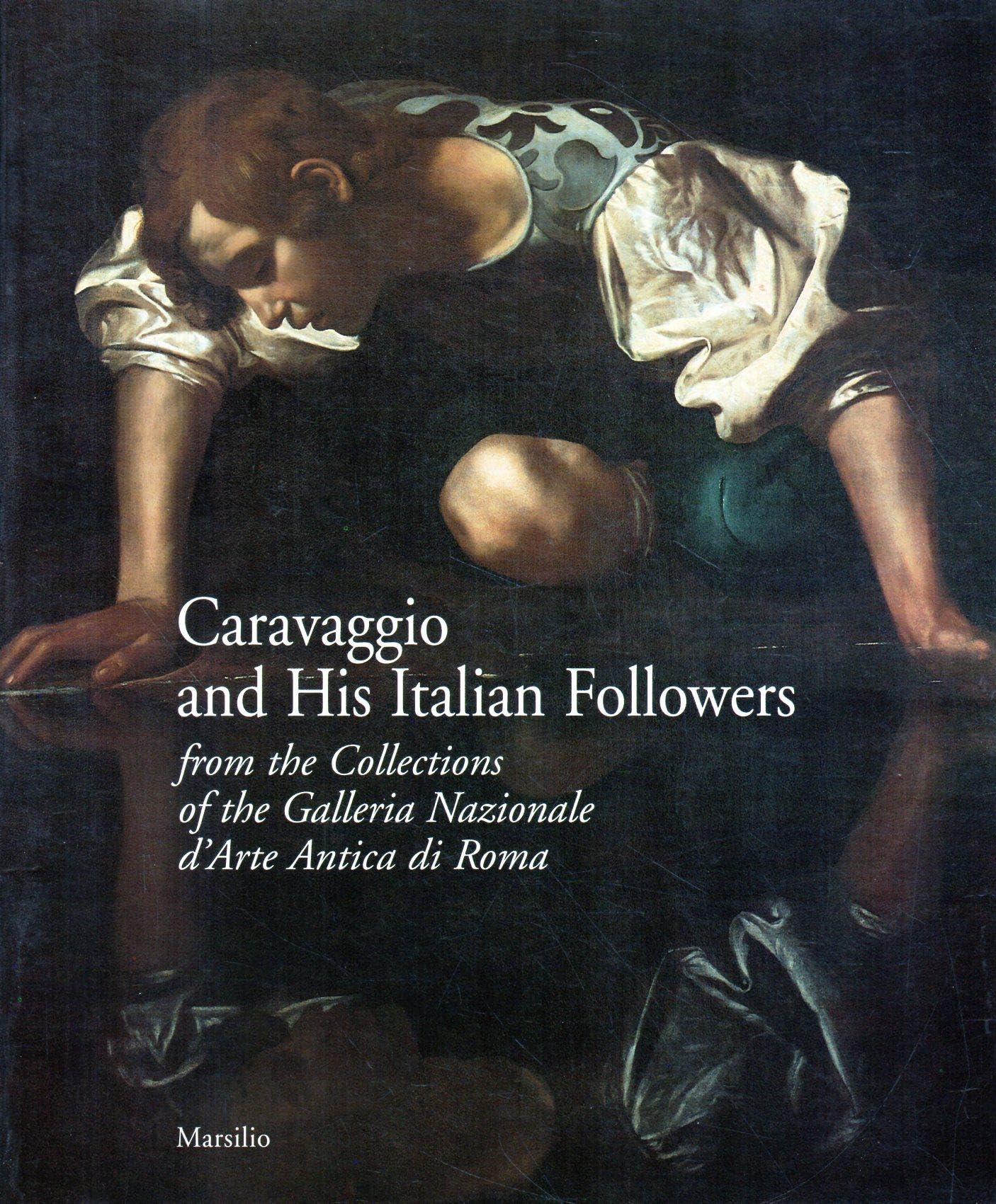 Caravaggio and his italian followers. From the collections of the Galleria nazionale d'arte antica di Roma book