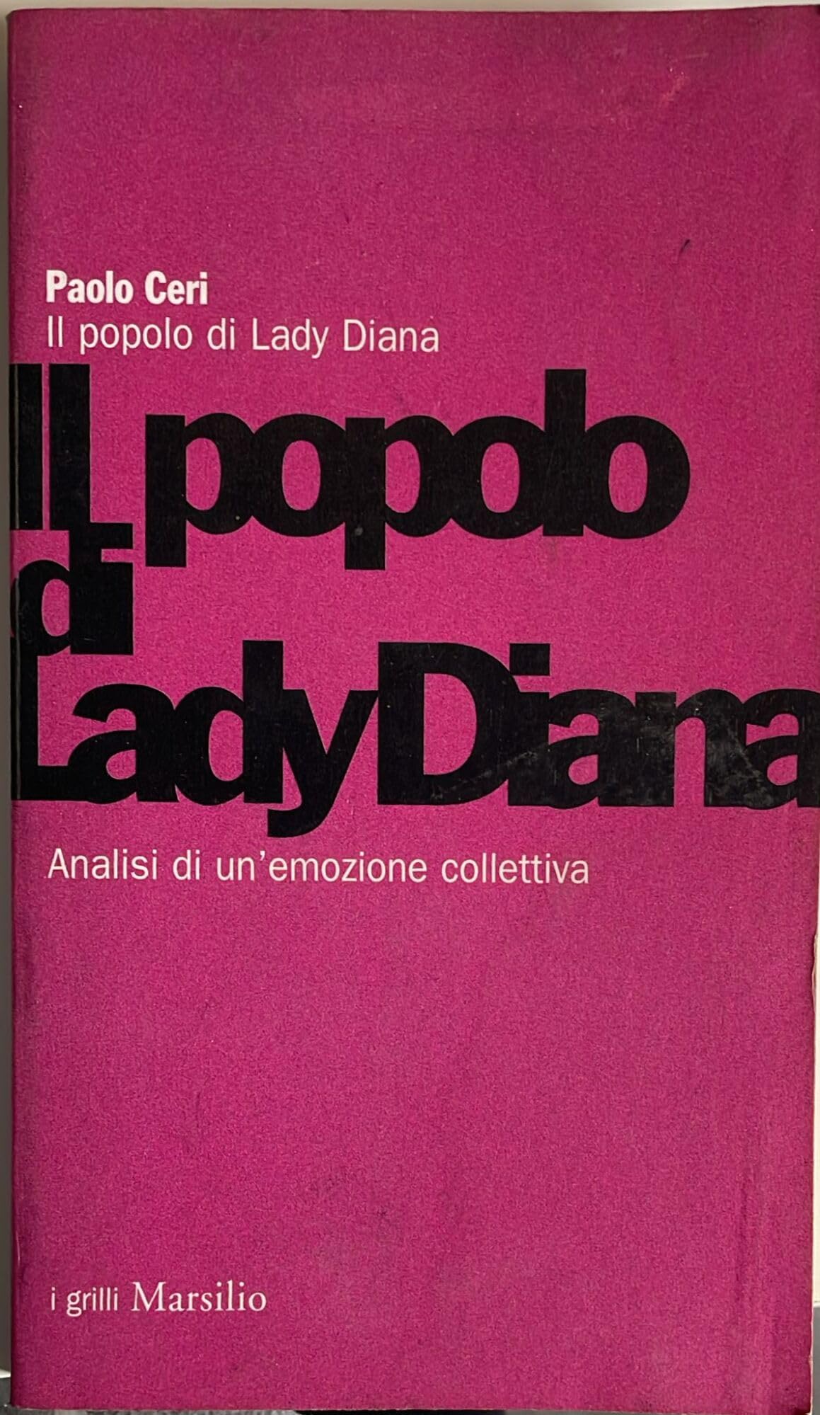 Il popolo di lady Diana. Analisi di un'emozione collettiva (I grilli) Media & Communication