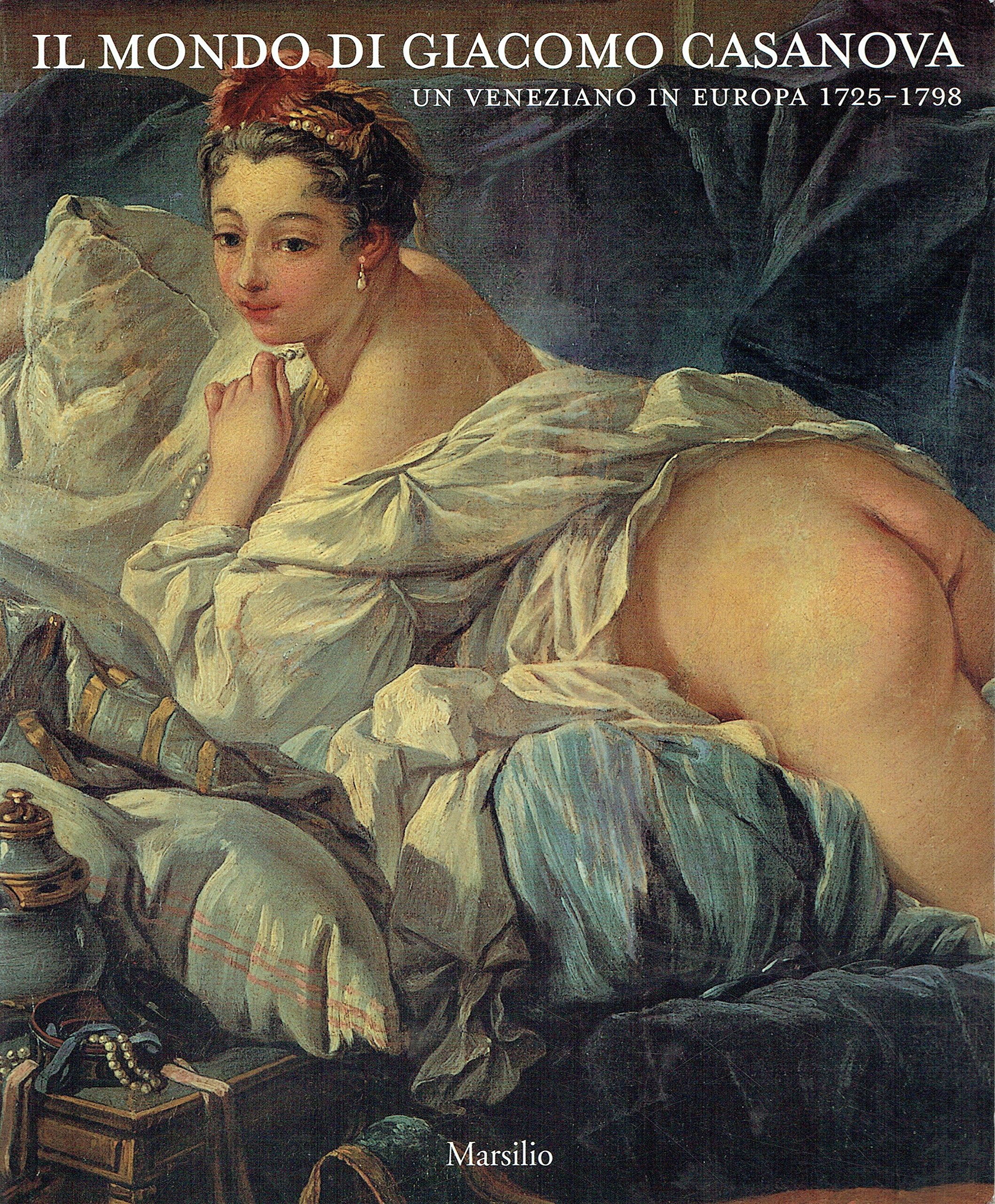 Il mondo di Giacomo Casanova. Un veneziano in Europa (1725-1798) (Libri illustrati) Books
