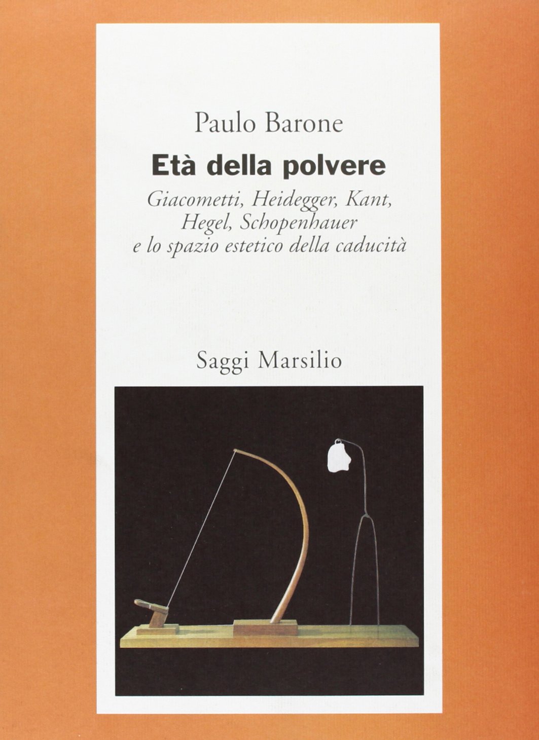 Età della polvere. Giacometti, Heidegger, Kant, Hegel, Schopenhauer e lo spazio estetico della caducità book