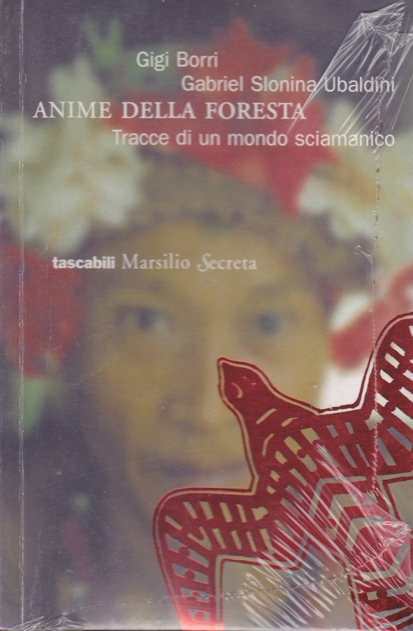 Anime della foresta. Tracce di un mondo sciamanico (I tascabili Marsilio) Religion & Esotericism