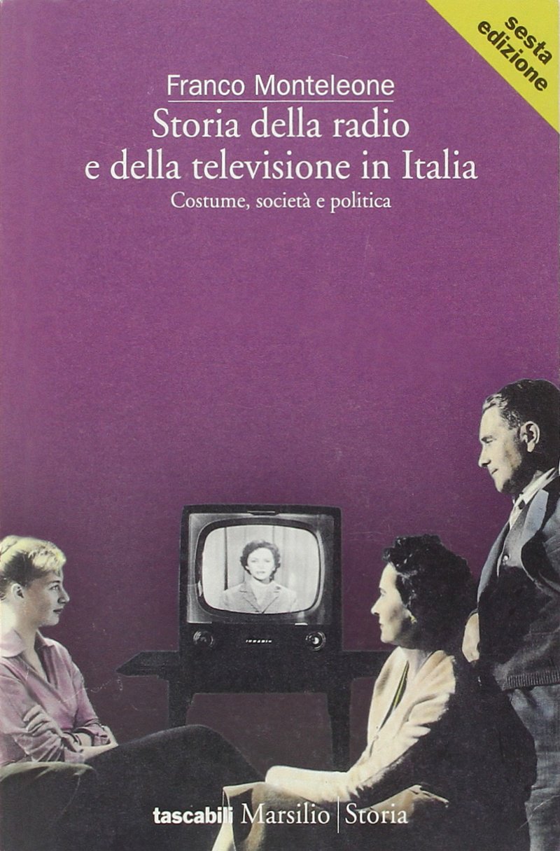 Storia della radio e della televisione in Italia. Un secolo di costume, società e politica (I tascabili Marsilio) Media & Communication