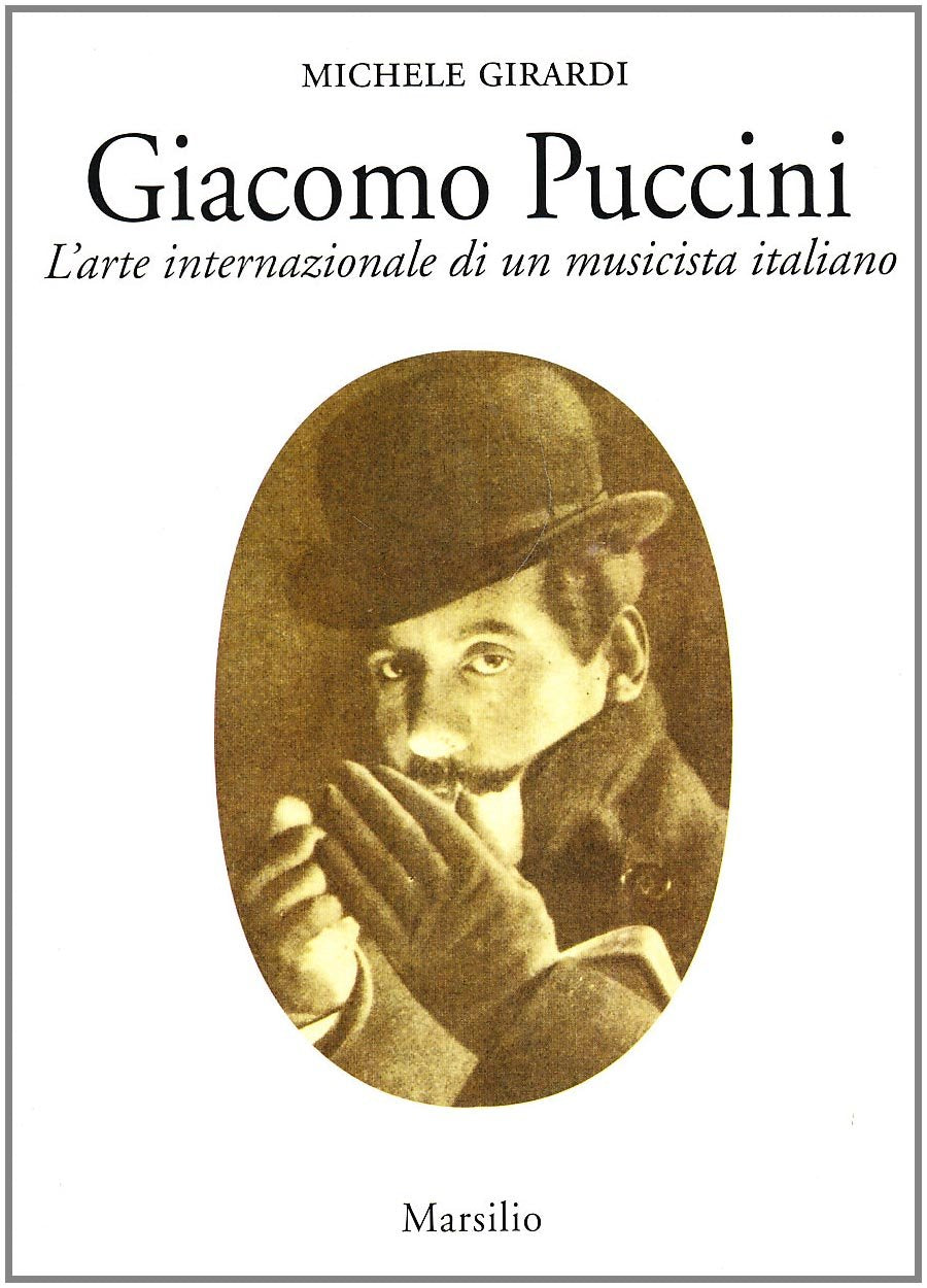Giacomo Puccini. L'arte internazionale di un musicista italiano (Saggi. Musica critica) Arts & Music