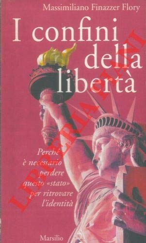 I confini della libertà. Perché è necessario perdere questo «Stato» per ritrovare l'identità (Gli specchi del presente) Politics & History
