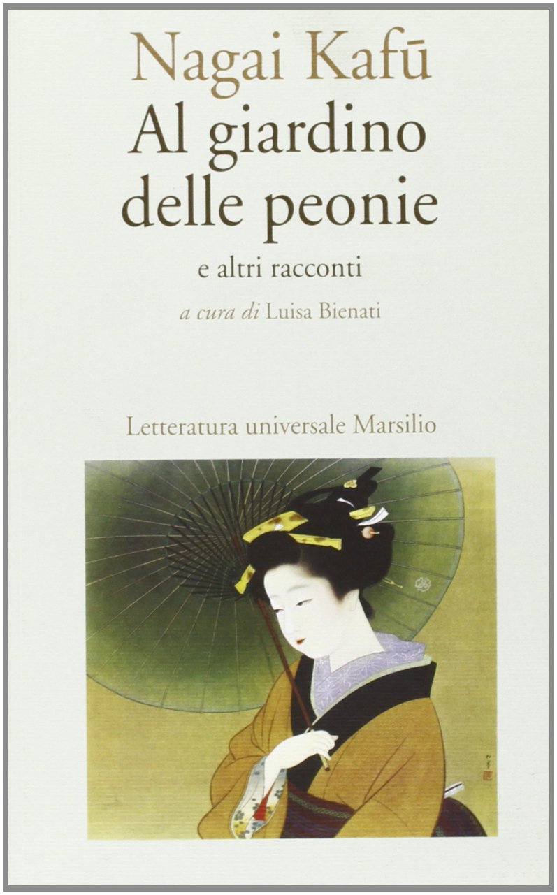 Al giardino delle peonie e altri racconti (Letteratura universale. Mille gru) Essays & Short Stories