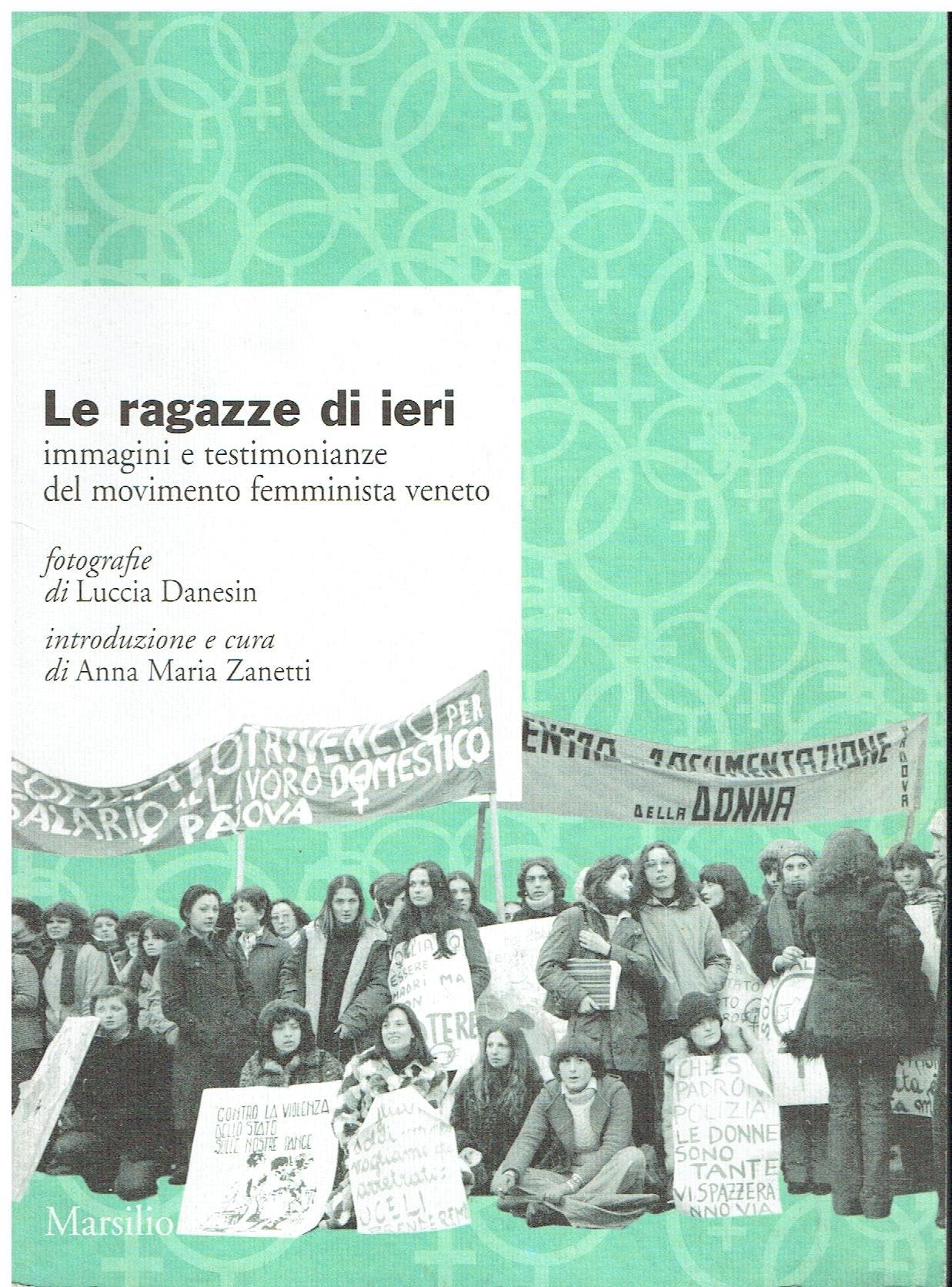 Le ragazze di ieri. Immagini e testimonianze del movimento femminista veneto (Ricerche) Books