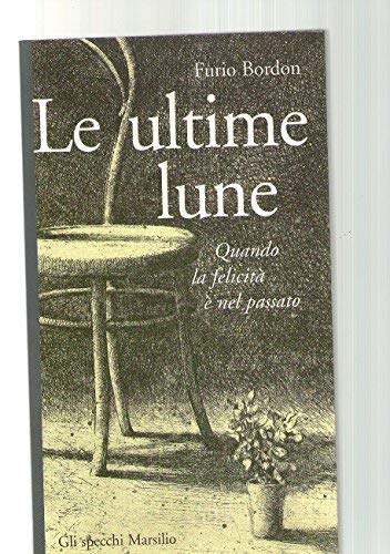Le ultime lune. Quando la felicità è nel passato book