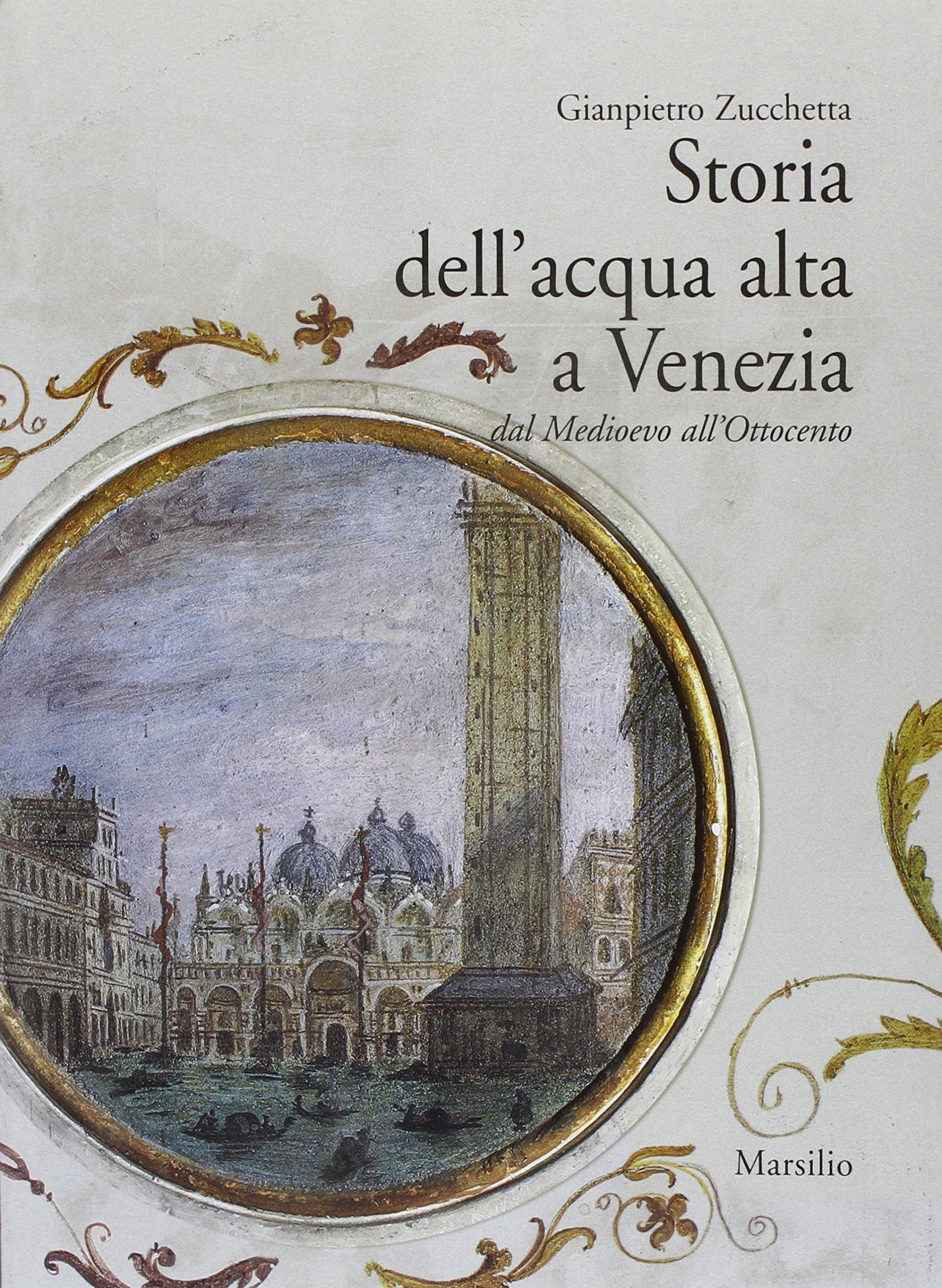 Storia dell'acqua alta a Venezia. Dal Medioevo all'Ottocento book