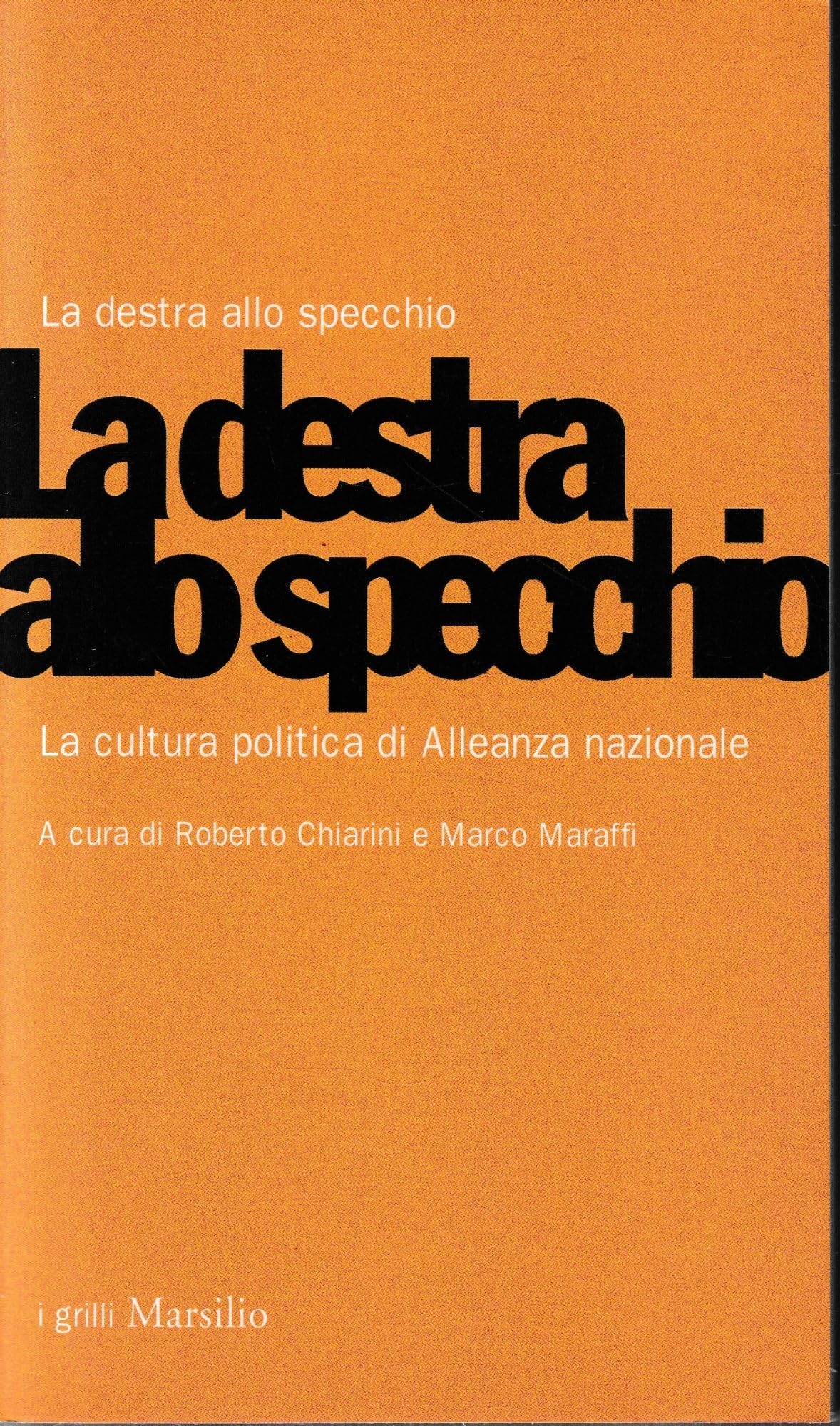 La destra allo specchio. La cultura politica di Alleanza Nazionale (I grilli) Books