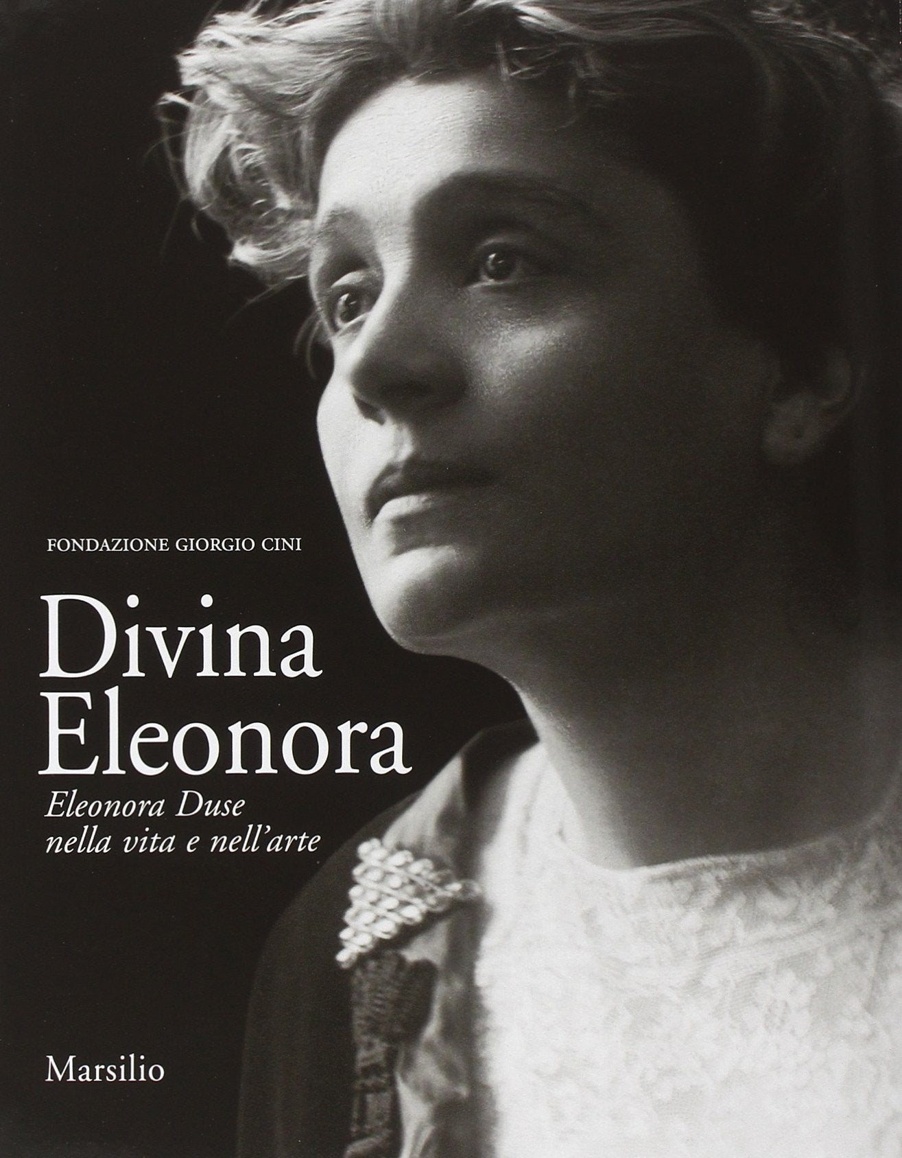 Divina Eleonora. Eleonora Duse nella vita e nell'arte book