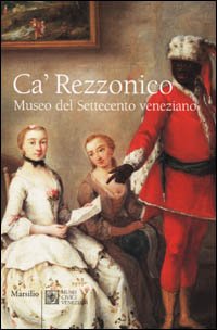 Ca' Rezzonico. Museo del Settecento veneziano (Guide. I musei) Leisure, Home & Garden