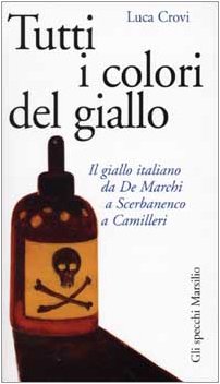Tutti i colori del giallo. Il giallo italiano da De Marchi a Scerbanenco a Camilleri book