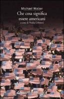 Che cosa significa essere americani (Tascabili. Saggi) Social Sciences