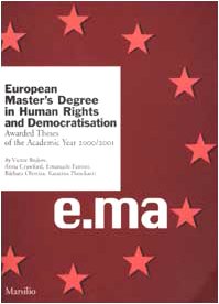 European Master's Degree in Human Rights and Democratisation. Awarded Theses of the Academic Year 2000/2001 (Ricerche) Social Sciences