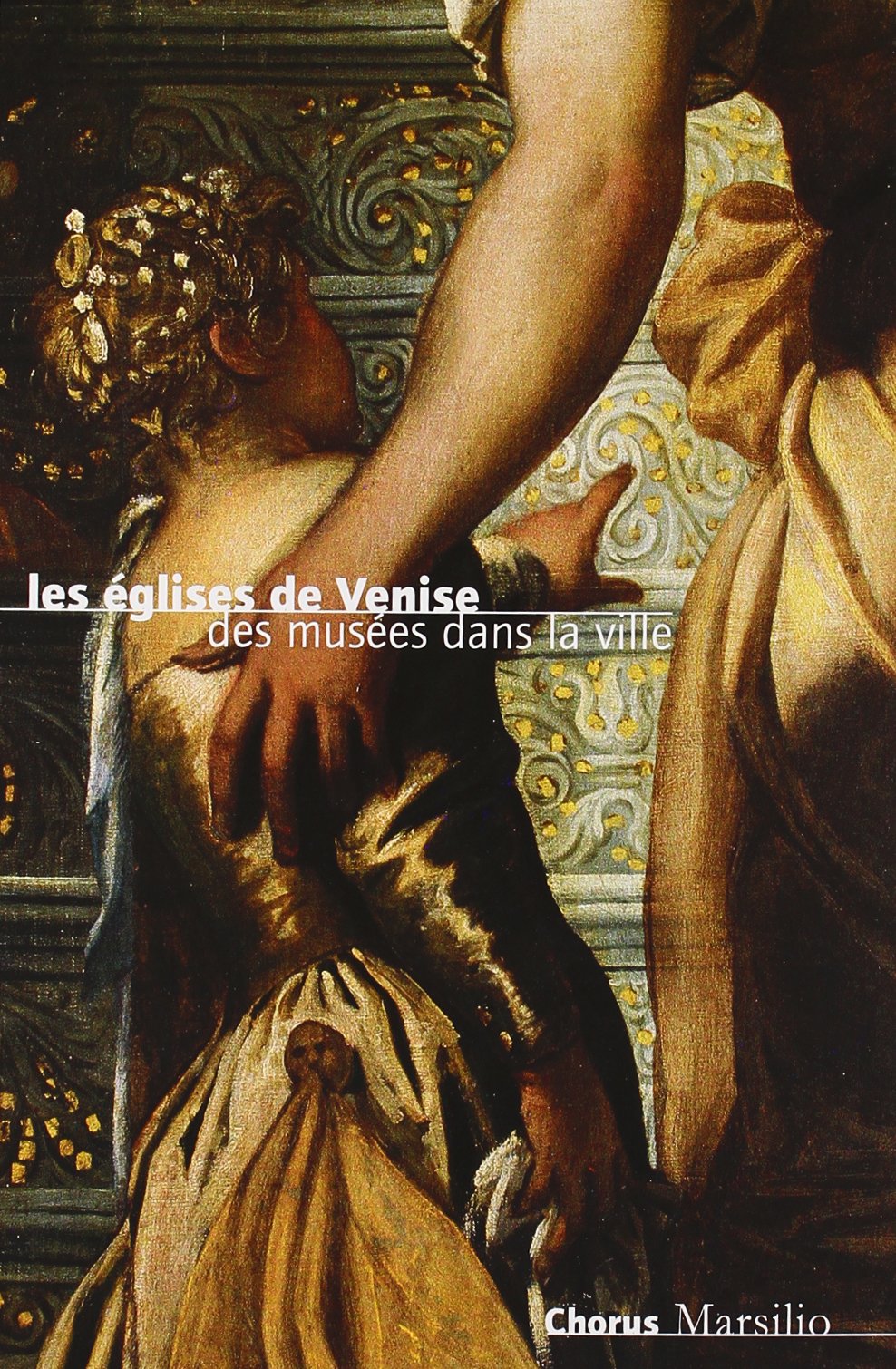 Les églises de Venise. Des musées dans la ville (Guide. Chiese di Venezia) Leisure, Home & Garden