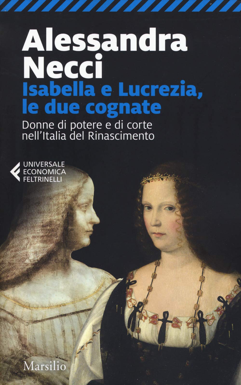 Isabella e Lucrezia, le due cognate. Donne di potere e di corte nell'Italia del Rinascimento (Universale economica Feltrinelli) Books