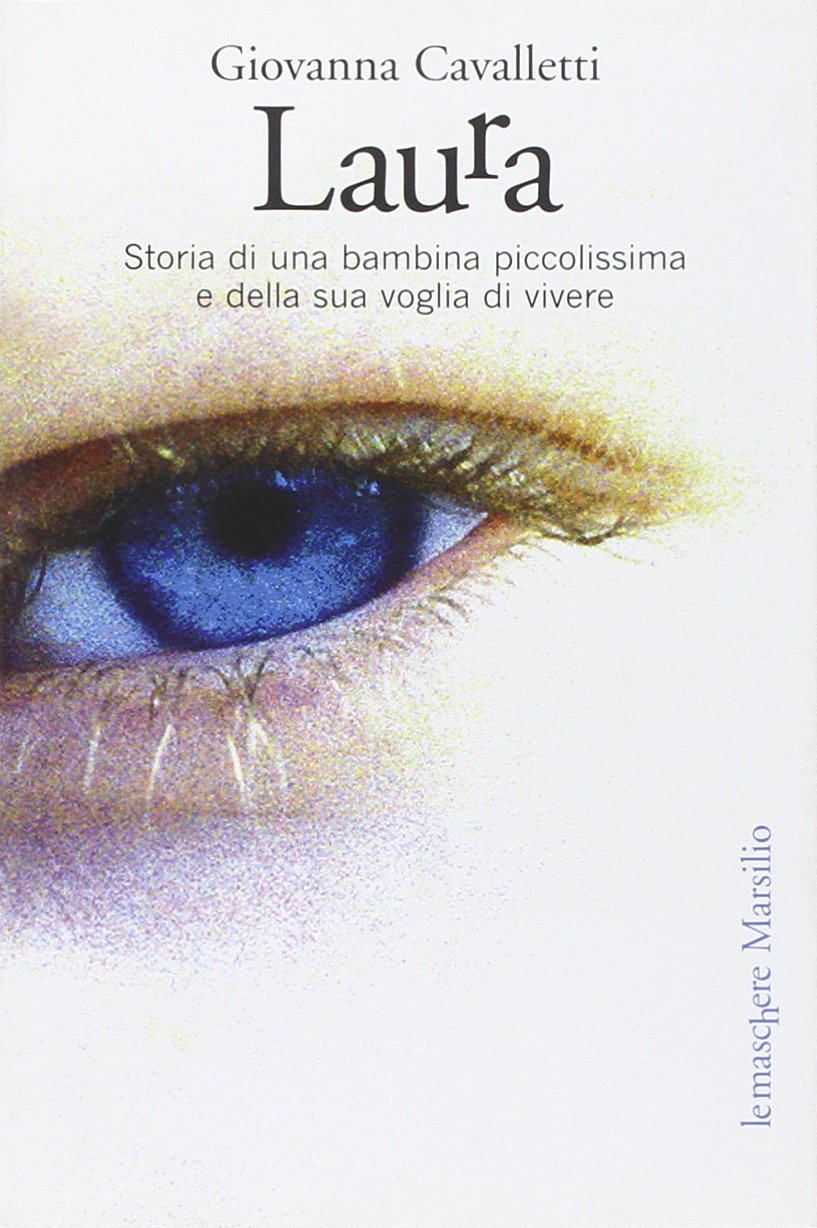 Laura. Storia di una bambina piccolissima e della sua voglia di vivere (Le maschere) Psychology