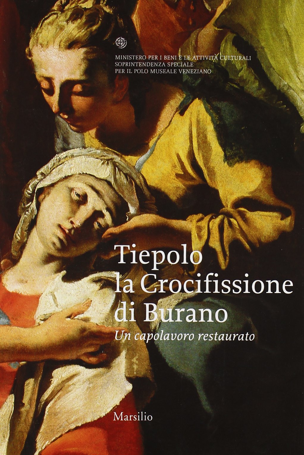 Tiepolo. La crocifissione di Burano. Un capolavoro restaurato (Guide) Film, Art & Culture