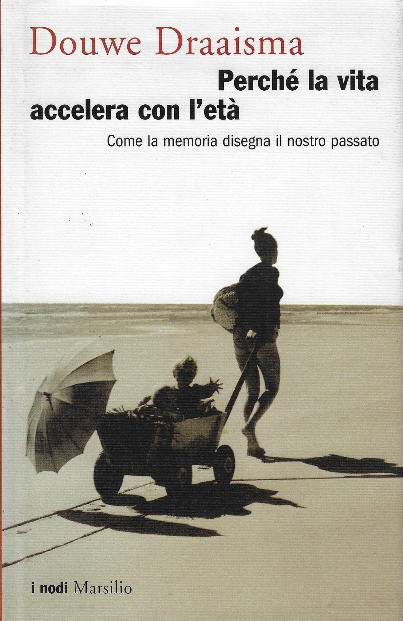 Perché la vita accelera con l'età. Come la memoria disegna il nostro passato book