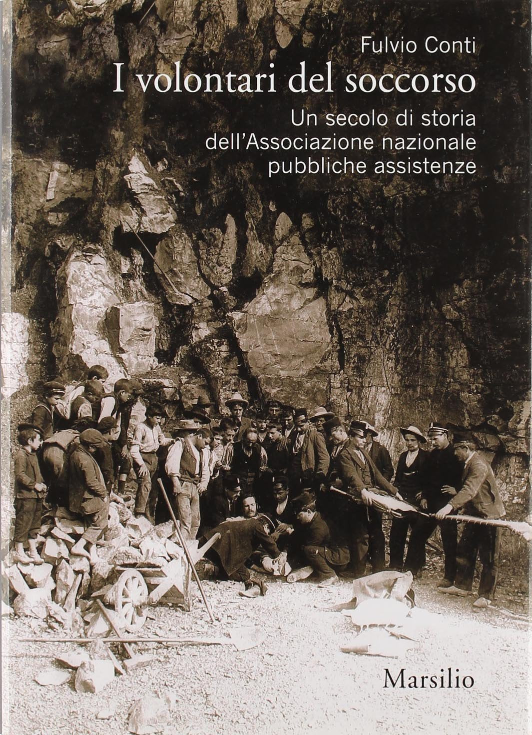 I volontari del soccorso. Un secolo di storia dell'Associazione nazionale pubbliche assistenze book