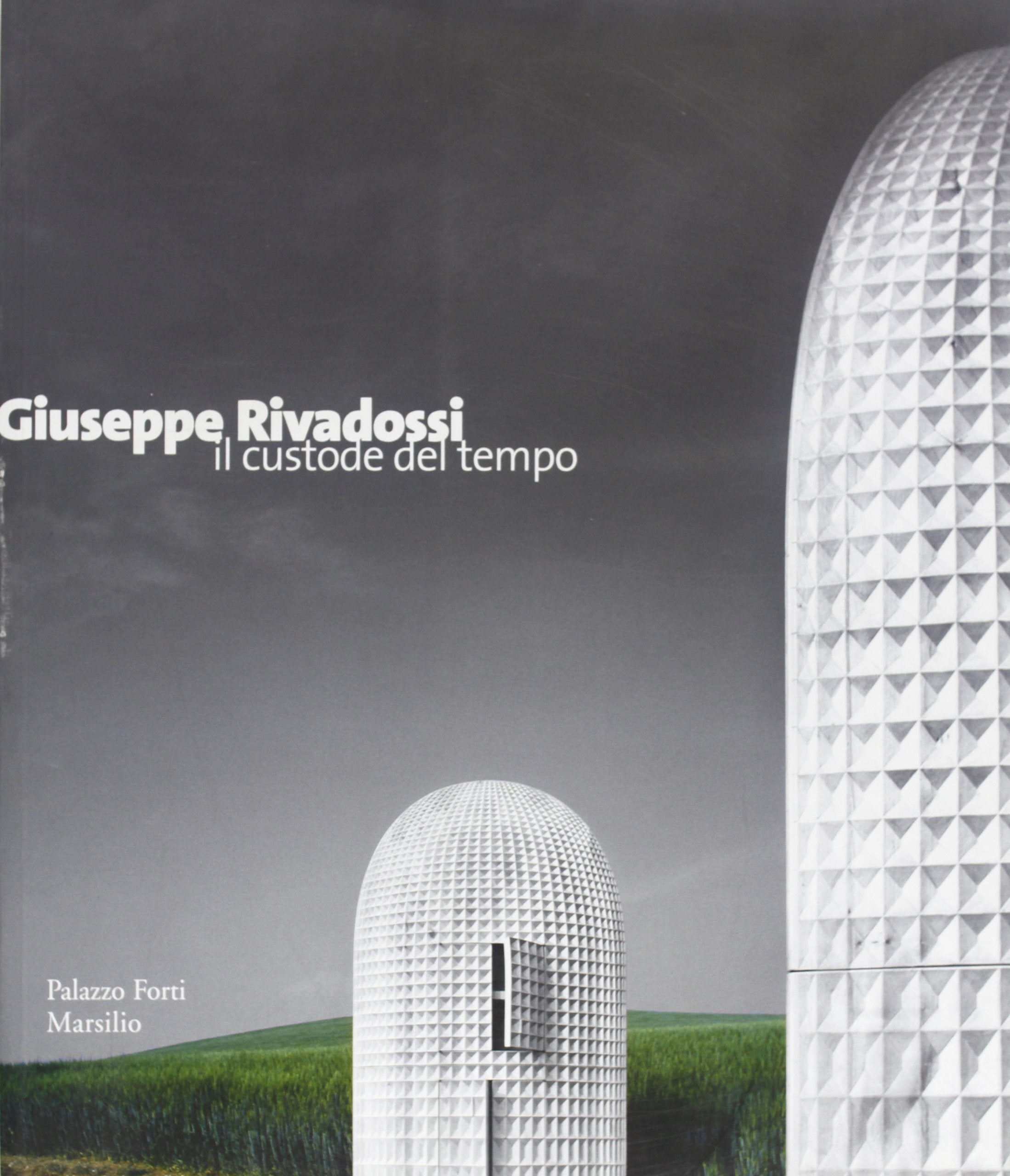 Giuseppe Rivadossi. Il custode del tempo. Catalogo della mostra (Verona, 12 marzo 2005-12 giugno 2005) Film, Art & Culture