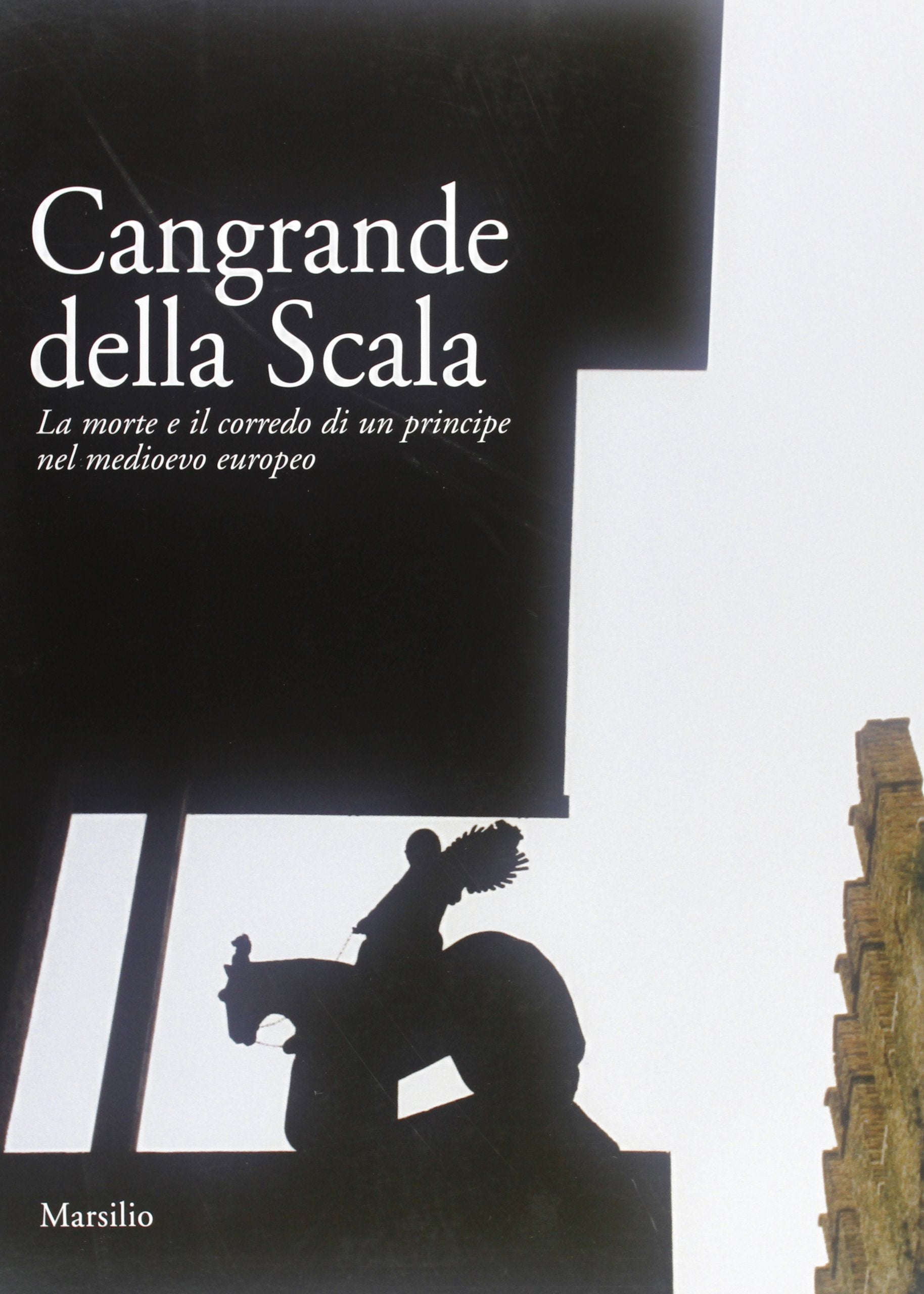 Cangrande della Scala. La morte e il corredo funebre di un principe nel medioevo europeo. Catalogo della mostra (Verona, 23 ottobre 2004-3 gennaio 2005). Ediz. illustrata book