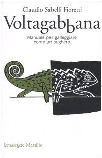 Voltagabbana. Manuale per galleggiare come un sughero book