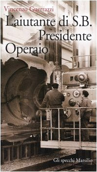 L'aiutante di S. B. Presidente Operaio (Gli specchi della memoria) Contemporary literature