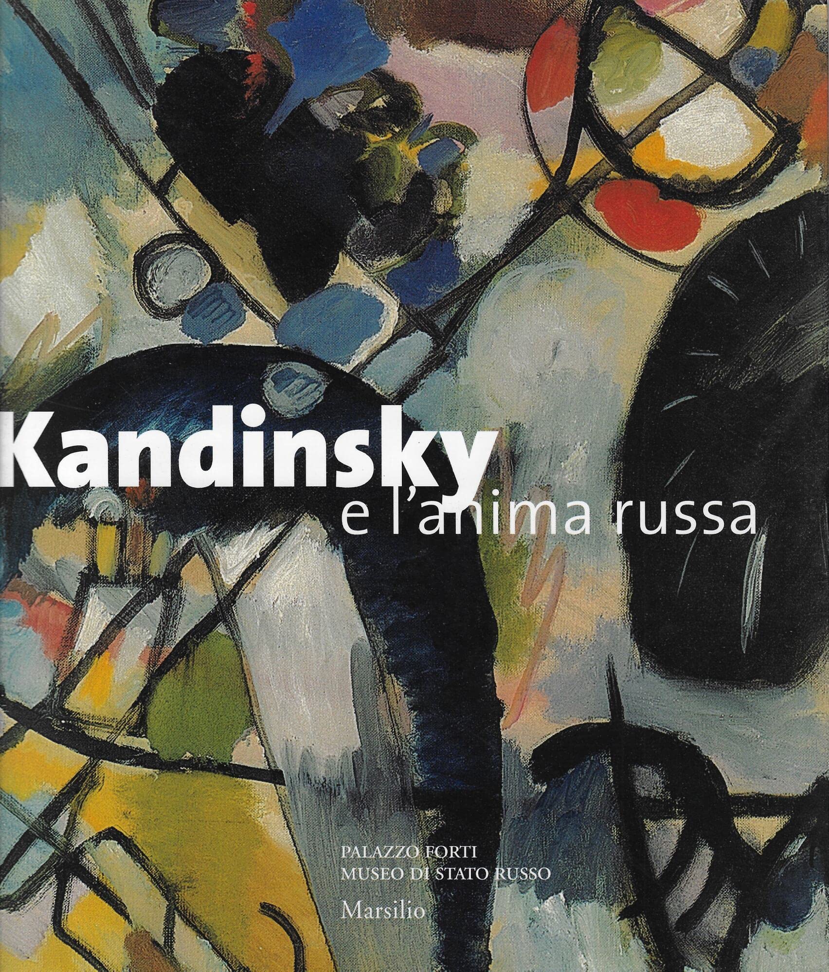 Kandinsky e l'anima russa. Catalogo della mostra (Verona, 16 ottobre 2004-30 gennaio 2005) (Cataloghi) Film, Art & Culture