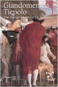 Giandomenico Tiepolo. The Zianigo frescoes at Ca' Rezzonico (Guide) Film, Art & Culture