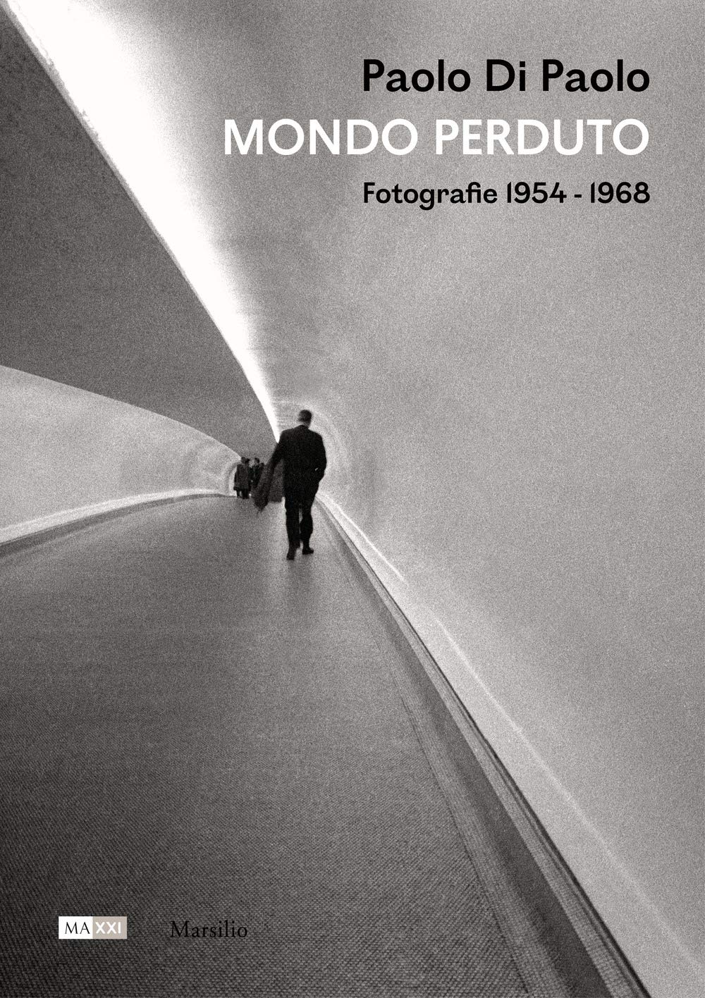 Paolo Di Paolo. Mondo perduto. Fotografie 1954-1968. Ediz. illustrata (Cataloghi) Travel Books
