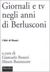 Giornali e tv negli anni di Berlusconi Media & Communication