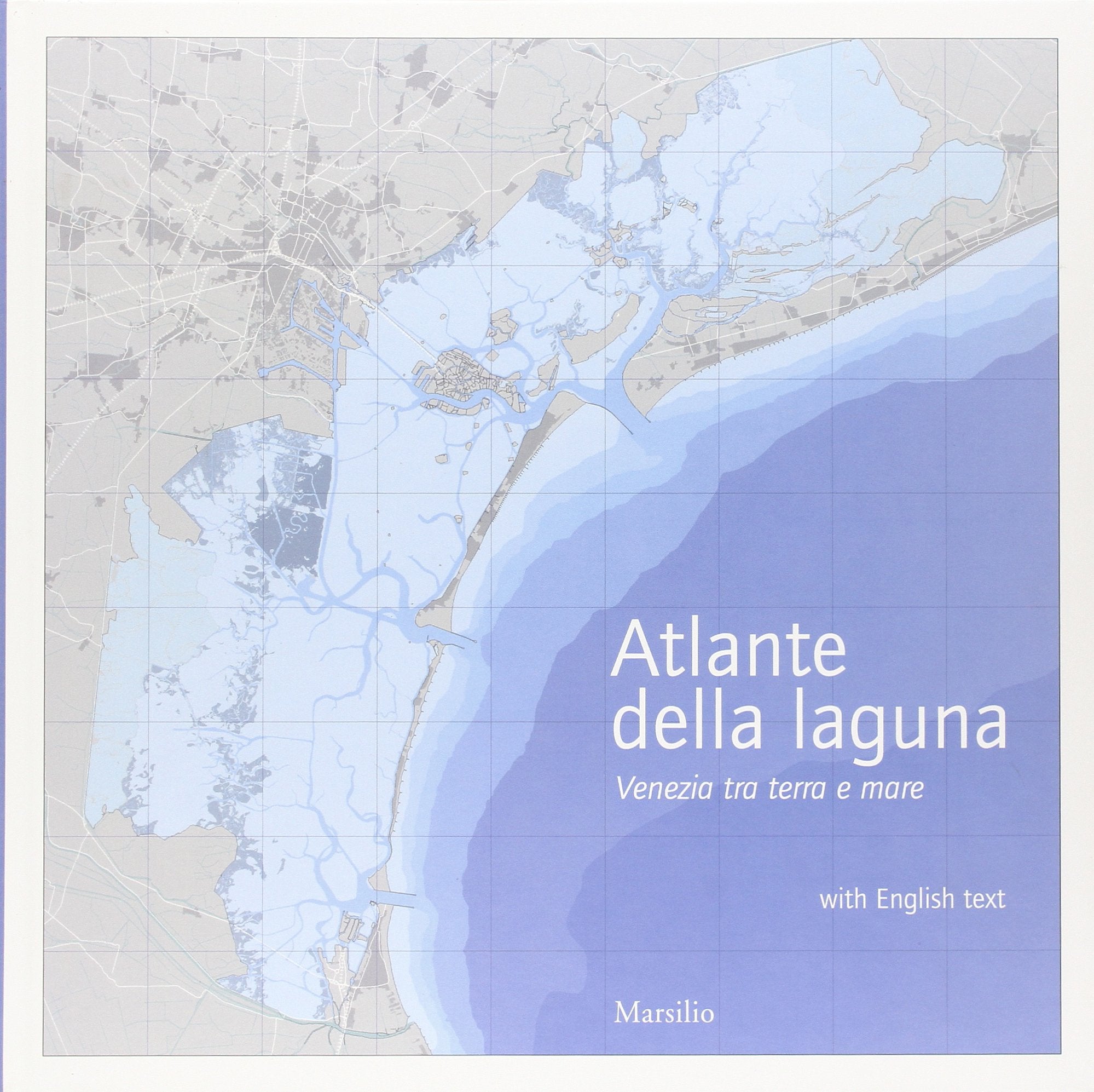 Atlante della laguna. Venezia tra terra e mare. With English text Leisure, Home & Garden