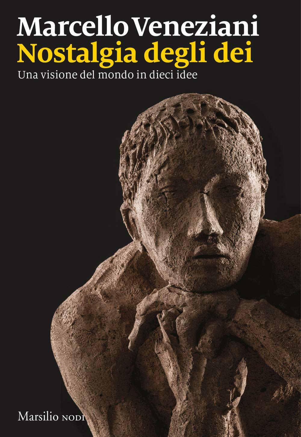Nostalgia degli dei. Una visione del mondo in dieci idee (I nodi) Philosophy